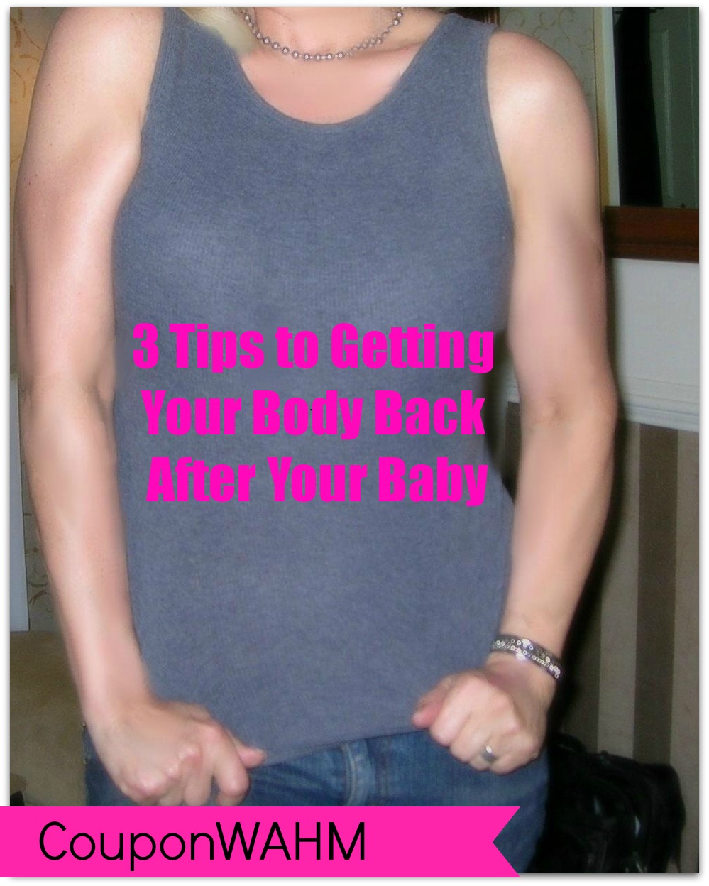 3 Tips To Getting Your Body Back After Your Baby - Coupon WAHM