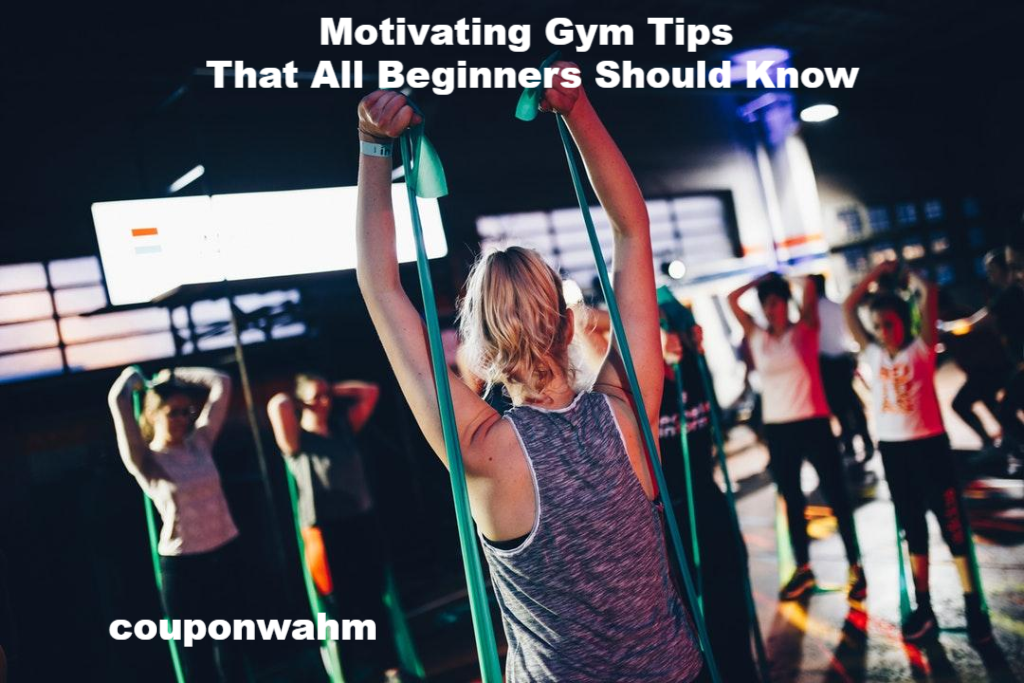 Motivating Gym Tips That All Beginners Should Know